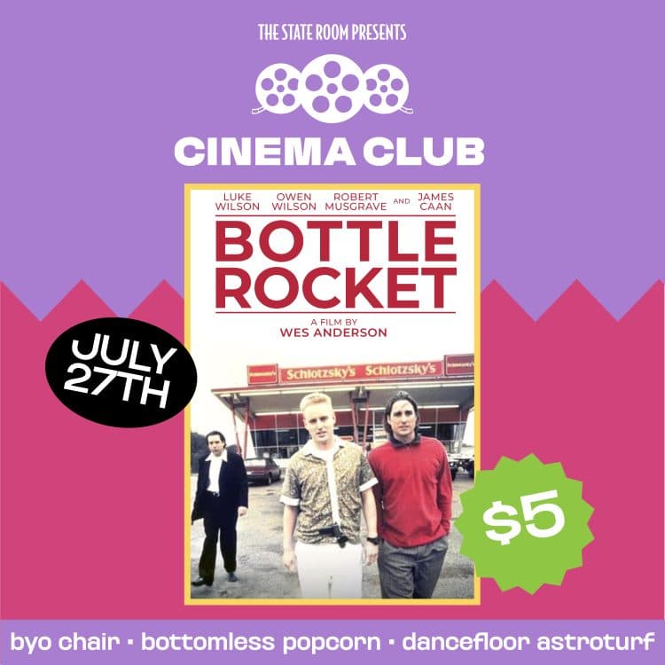 State Room CINEMA CLUB: Bottle Rocket