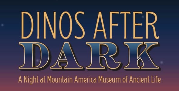 Dinos After Dark:  A Night at the Museum of Ancient Life