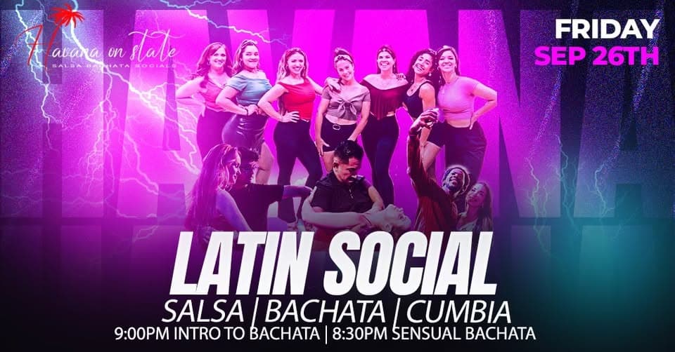 Havana on State Latin Social Salsa Bachata Cumbia! Class, Show and Dancing!