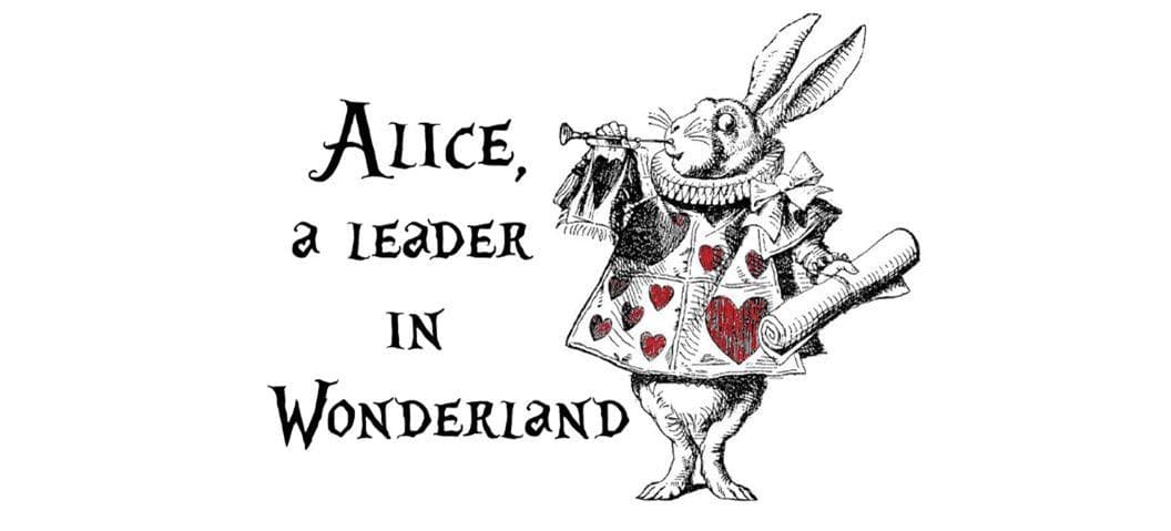 Alice, A Leader in Wonderland
