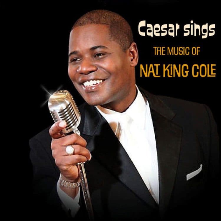 Image for event: Caesar Sings Nat "King" Cole & More