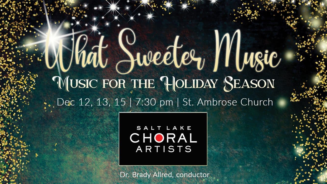 Image for event: What Sweeter Music: Music for the Holiday Season