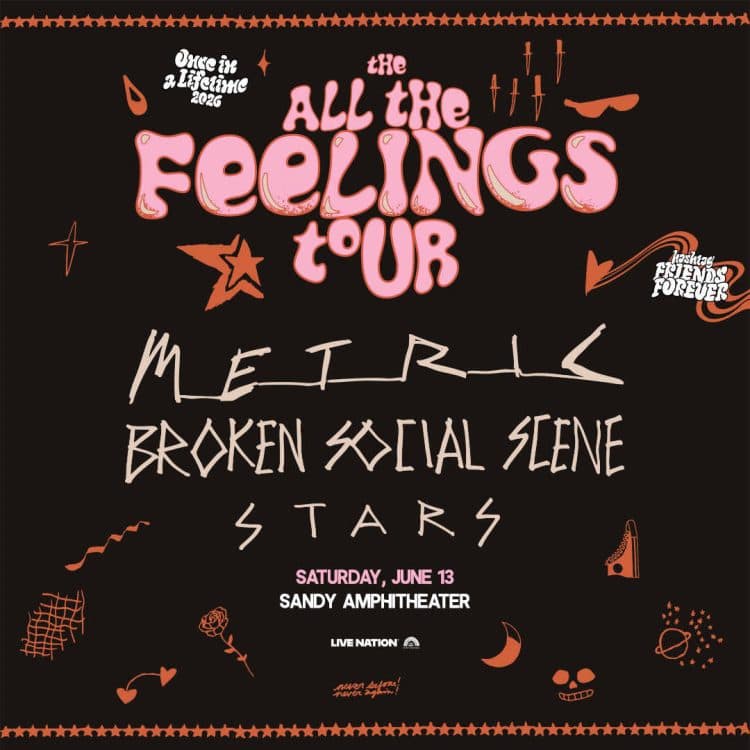 ALL THE FEELINGS TOUR with METRIC, BROKEN SOCIAL SCENE, AND STARS