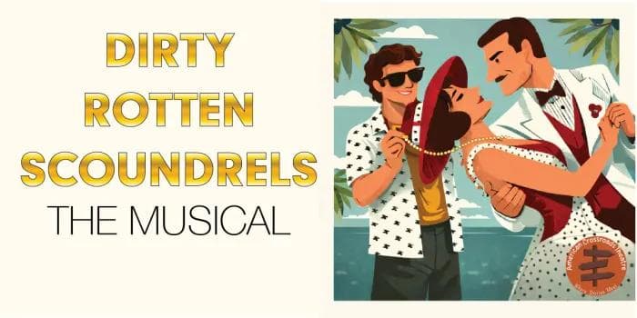 Image for event: Dirty Rotten Scoundrels - The Musical