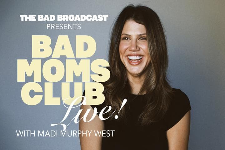 Image for event: Bad Broadcast Presents: Bad Mom's Club Live! with Madi Murphy West