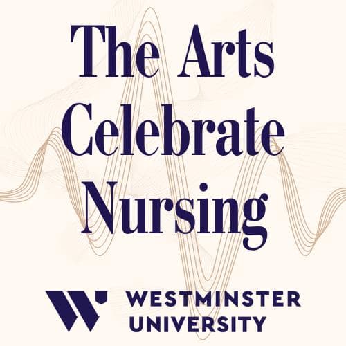 The Arts Celebrate Nursing at Westminster University