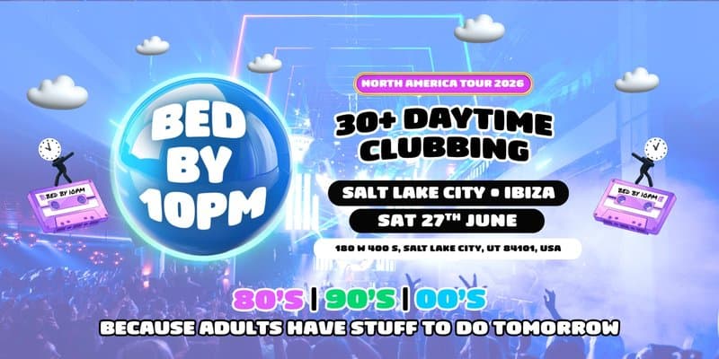 Bed By 10pm Salt Lake City | 30+ Daytime Dance Event