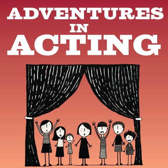 Adventures in Acting - Week 9 Afternoons