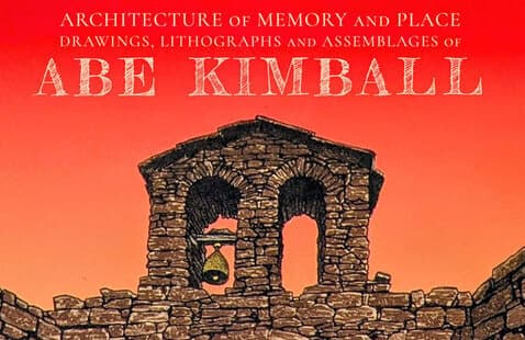 Image for event: Architecture of Memory and Place; Drawings, Lithographs, and Assemblages of Abe Kimball