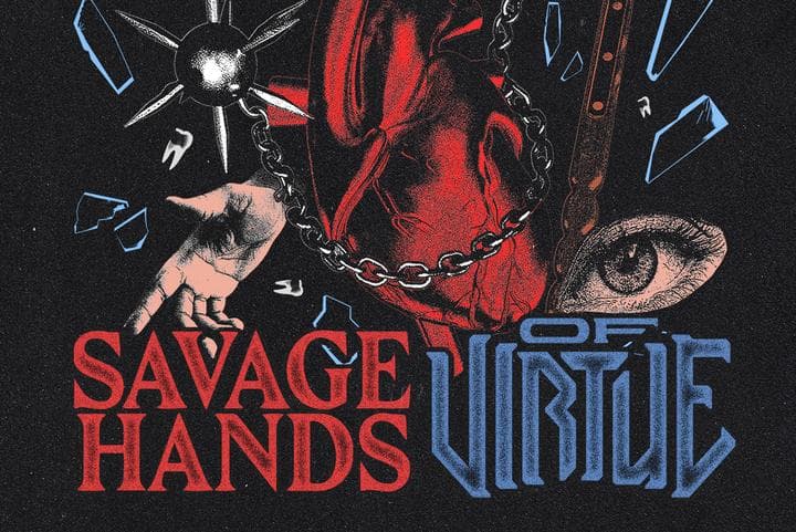 Image for event: Savage Hands / Of Virtue