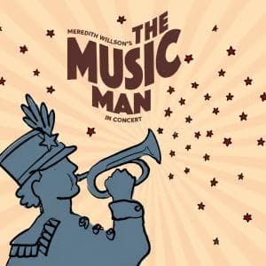 Meredith Willson’s The Music Man in Concert