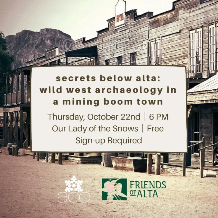 Image for event: Secrets Below Alta: Wild West Archaeology in a Mining Boom Town
