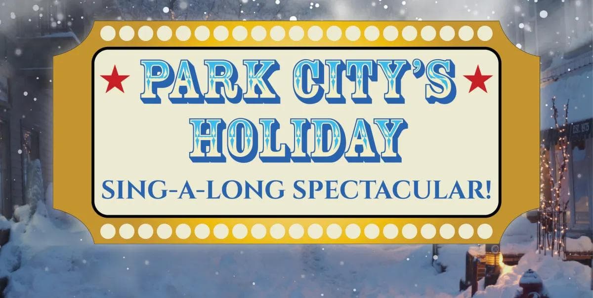 Image for event: Park City's Holiday Sing-A-Long Spectacular!