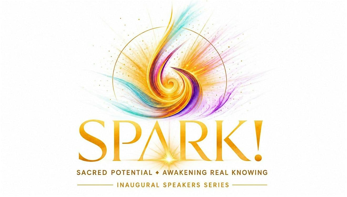 Image for event: SPARK! Sacred Potential * Awakening Real Knowing