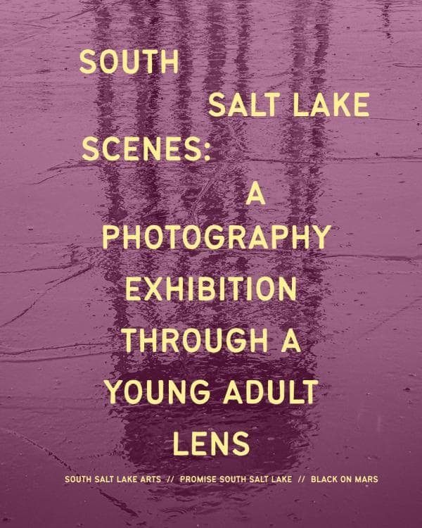 Image for event: South Salt Lake Scenes: A Photography Exhibition Through A Young Adult Lens