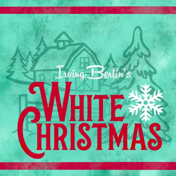 Image for event: Irving Berlin's White Christmas