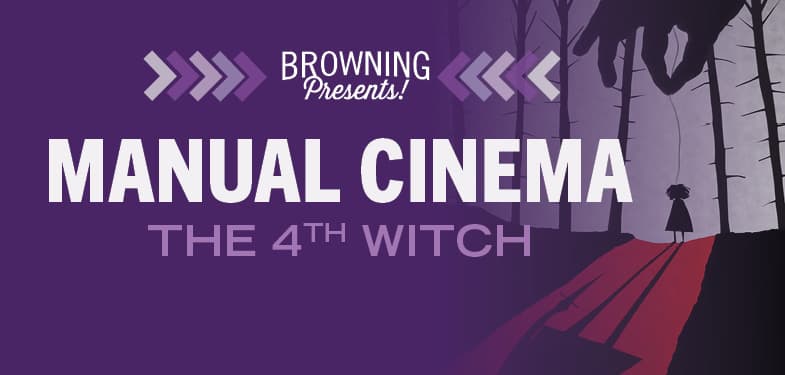 Image for event: Browning Presents! Manual Cinema's The 4th Witch
