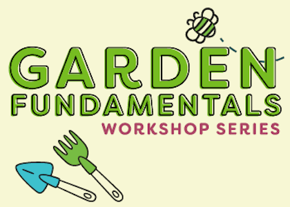 Garden Fundamentals Workshop