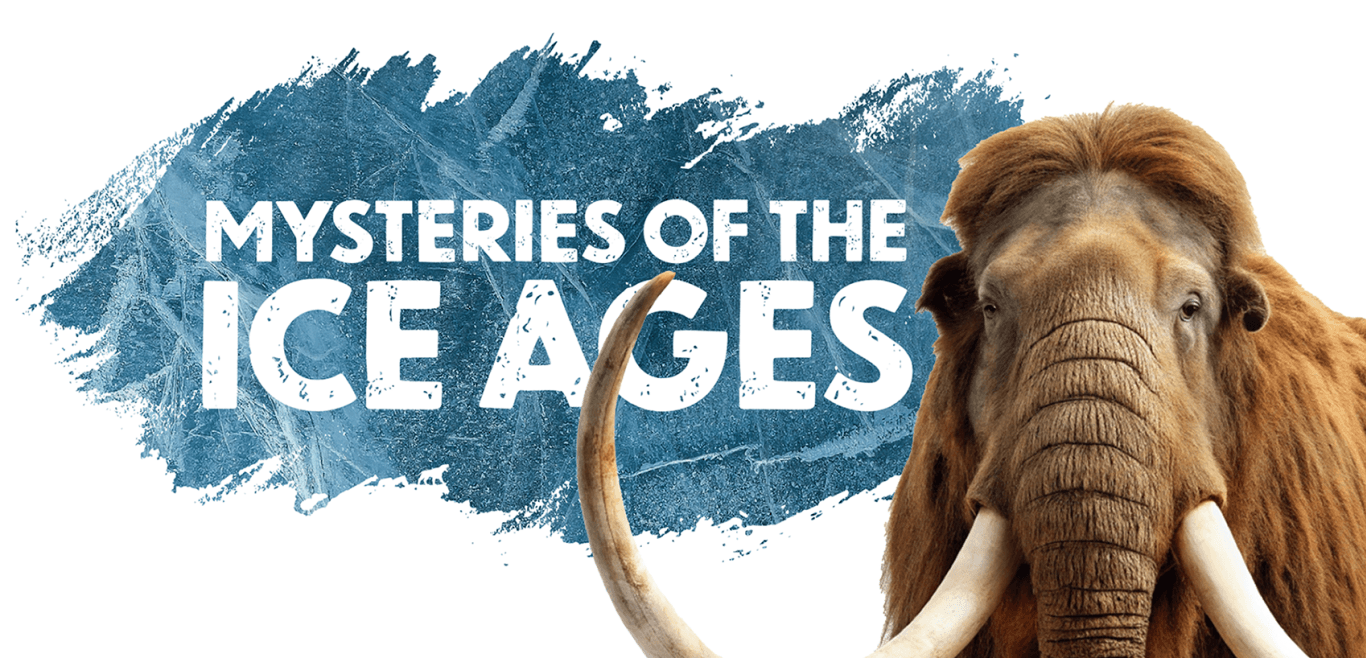 Image for event: Mysteries of the Ice Ages — A Special Exhibition