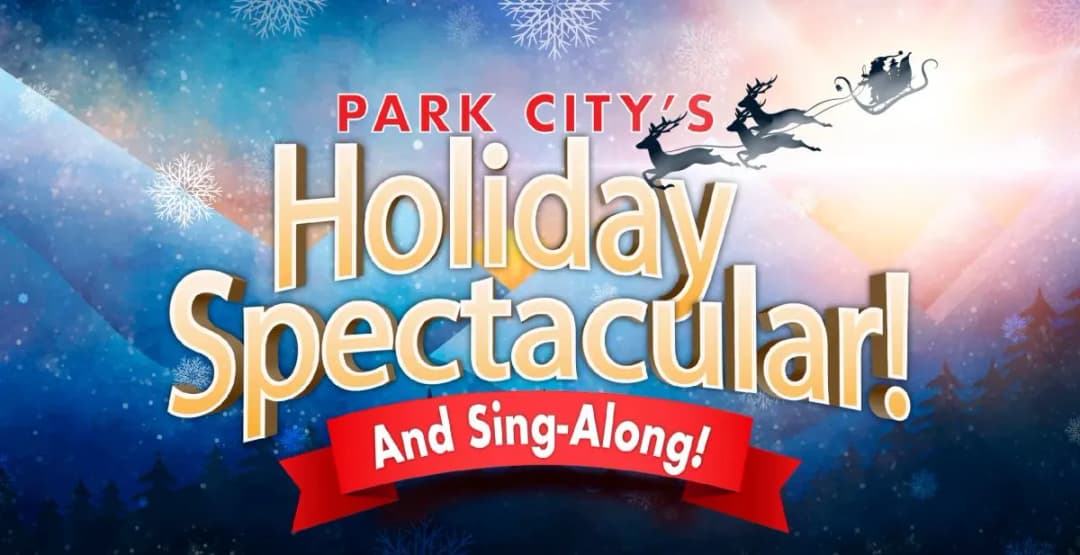Park City's Holiday Spectacular and Sing-A-Long 2025