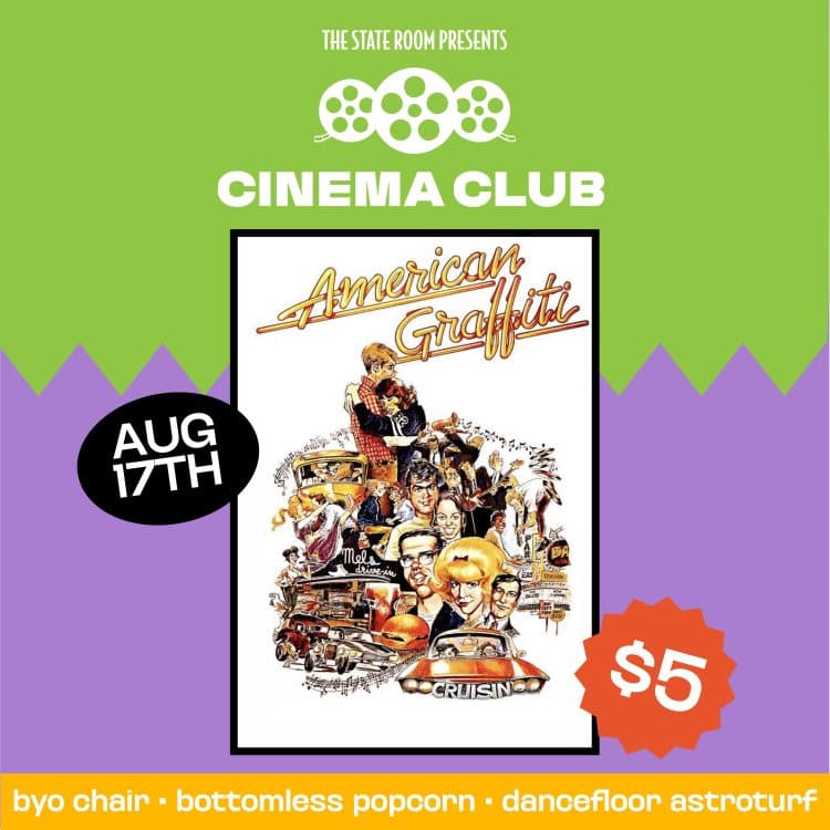 State Room CINEMA CLUB: American Graffiti